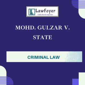 Mohd. Gulzar v. State